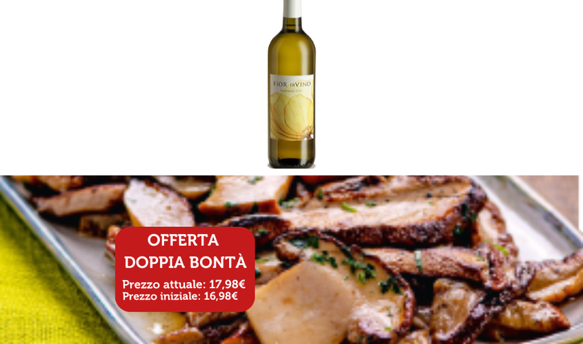 Vini Bianchi - Offerta d'Autunno Fior di Vino e Funghi Porcini a Fette